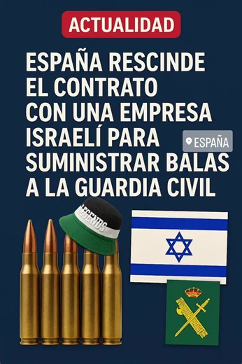 📌 Actualidad | España El Ministerio del Interior ha rescindido oficialmente el contrato con la empresa israelí IMI Systems Ltd, que debía suministrar balas a la Guardia Civil por un importe de 6,6 millones de euros. La decisión se basa en una imposibilidad legal sobrevenida, tras la prohibición de importar material de defensa procedente de Israel, aprobada por el Gobierno la semana pasada. 👉 La empresa recibirá la devolución del depósito de garantía (unos 274.500 €), pero en principio no habrá