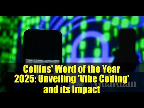 Collins' Word of the Year 2025: Unveiling 'Vibe Coding' and its Impact