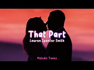 [WITH CHORUS] That Part - Lauren Spencer Smith (Lyrics)