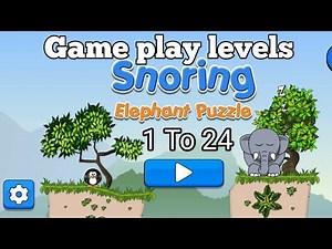 Snoring Elephant Puzzle - Snoring wake up Elephant - Levels 1, to 24,