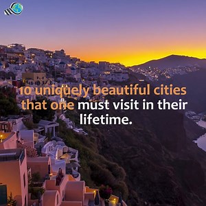 10 Uniquely beautiful cities that one must visit in their lifetime. | Weird World