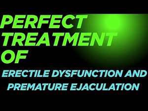 PERFECT TREATMENT OF ERECTILE DYSFUNCTION AND PREMATURE EJACULATION.100,,%RELIABLE.