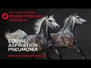 EP 54: Aspiration Pneumonia in Horses: Diagnosis, Treatment & Prevention | Pet Care Partners