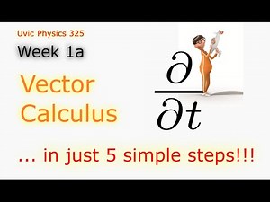 Vector Calculus ... in 5 easy steps! (UVic Optics week 1a)