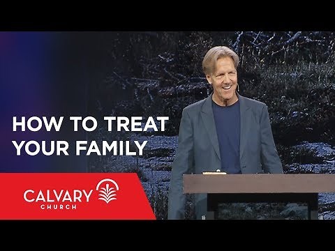 How to Treat Your Family - Romans 16:1-24 - Skip Heitzig