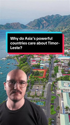 Why do Asia’s powerful countries care about Timor-Leste? #geopolitics #timorleste #indonesia #australia #history