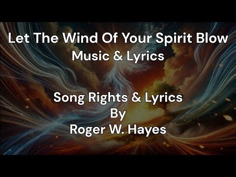 Let The Wind Of Your Spirit Blow - Music & Lyrics