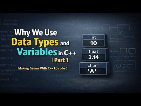 Data Types And Variables - Part 1 | Making Games with C++ Video - 06 | Hindi