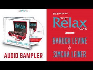 Project Relax Again Featuring Baruch Levine & Simcha Leiner: Audio Sampler