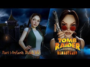 Tomb Raider 5 Remastered: Chronicles-Part 3 (Ireland, Black Isle)