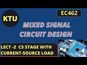 EC 462 Mixed Signal Circuit Design-CS Stage With Current-Source Load