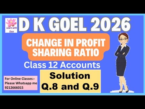 Q8 and Q9| Change in Profit sharing Ratio| D K Goel 2026| Ch 2| Class 12| Accounts‪@learnwithease‬