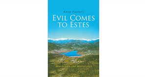 Karen Flannery's New Book 'Evil Comes to Estes' is a Suspenseful Novel of an Unrelenting Search for a Missing Girl in a Mountain Town