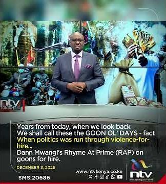 We shall call these the GOON OL’ DAYS, Dann Mwangi's #RAP on #NTVTonight