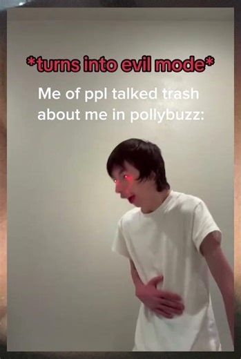 Me on polybuzz if someone talked trash about me (I don’t use polybuzz anymore with a dangerous game)