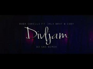Buba Corelli ft. Jala Brat & Coby - Divljam (SNS Club Remix)