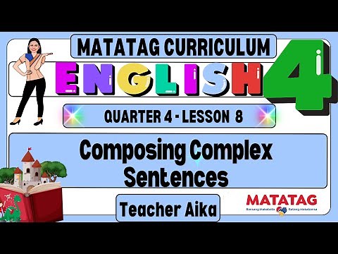 ENGLISH 4 Quarter 4 Lesson 8 COMPOSING COMPLEX SENTENCES Revised K- 12