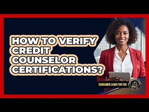 How to Verify Credit Counselor Certifications?