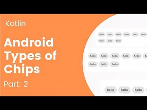 Part 2: Different types of Chips in Android | Kotlin