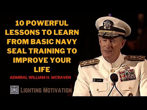 10 Powerful Lessons To Learn From Basic Navy Seal Training To Improve Your Life - William H. McRaven