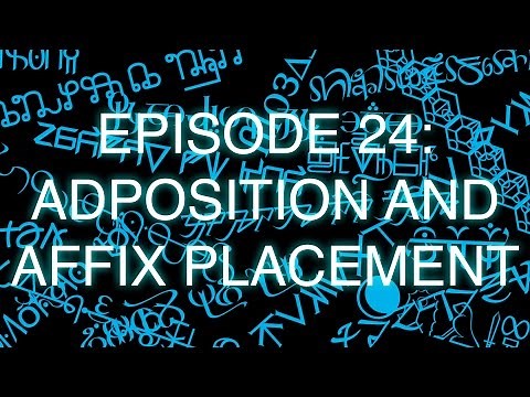 The Art of Language Invention, Episode 24: Adposition and Affix Placement