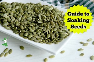 How to Soak Seeds (and why you would want to)