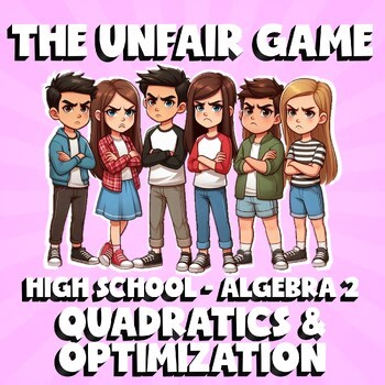 Quadratics & Optimization THE UNFAIR GAME - No Prep Algebra 2 Math Review