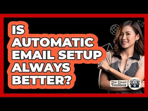 Is Automatic Email Setup Always Better?