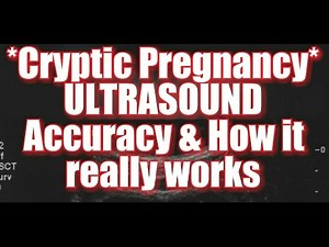 Cryptic Pregnancy-ULTRASOUND Accuracy & How it really works