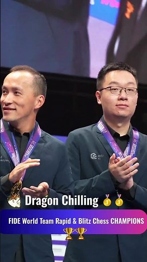 🐉 Dragon Chilling win the FIDE World Team Rapid & Blitz Championships 🏆🏆