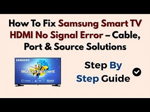 How To Fix Samsung Smart TV HDMI No Signal Error – Cable, Port & Source Solutions