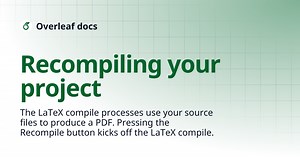 Recompiling your project | Overleaf docs
