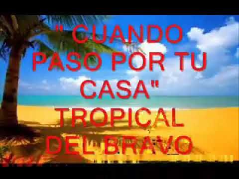 Tropical Del Bravo Cuándo Paso Por Tu Casa