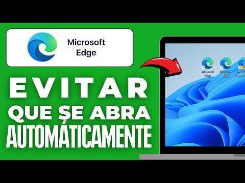Cómo Evitar Que Microsoft Edge Se Abra Automáticamente (2026)