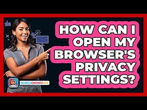 How Can I Open My Browser's Privacy Settings?