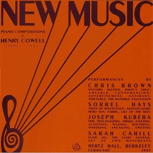 Henry Cowell / Chris Brown / Sorrel Hays / Joseph Kubera / Sarah Cahill - New Music - Piano Compositions By Henry Cowell