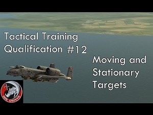 DCS - A10c - Tactical Training Qualification - 12 - Stationary and Moving Targets