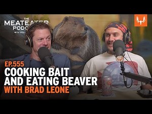 Cooking Bait and Eating Beaver | The MeatEater Podcast
