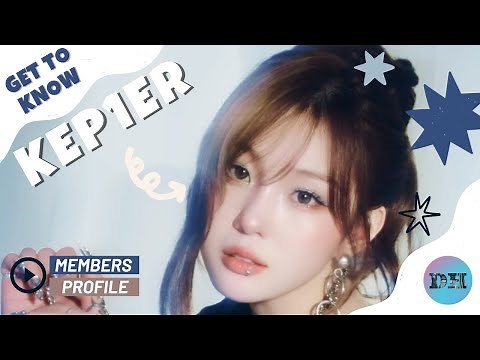 Kep1er (케플러) MEMBERS PROFILE & FACTS [GET TO KNOW K-POP GIRL GROUP]