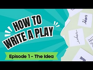 How to Write a Play | Episode 1: The Idea
