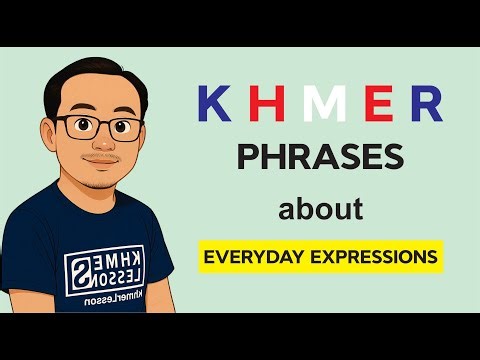 Khmer Phrases (Beginners - Pre-intermediate) | Everyday Expressions (Ep.01)