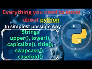 upper(), lower(), capitalize(), title(), swapcase(), casefold() methods in python manipulate strings