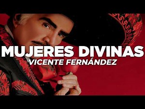 Vicente Fernández - Mujeres Divinas (Letra)