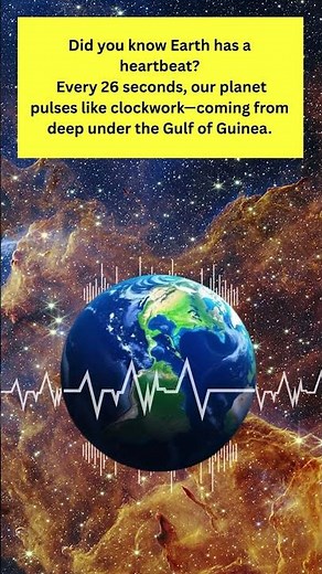 Earth Has a Heartbeat Every 26 Seconds!