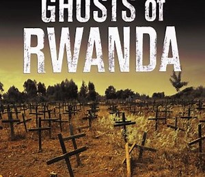 Ghosts of Rwanda Summary, Trailer, Cast, Where to Watch and More