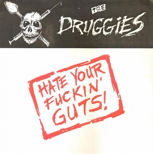 The Druggies - Hate Yer Fuckin Guts