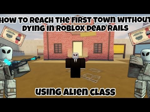 How to reach the first town without dying using alien class in Roblox dead rails