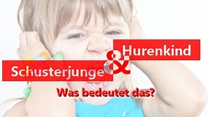 Hurenkind und Schusterjunge: Was bedeutet das?