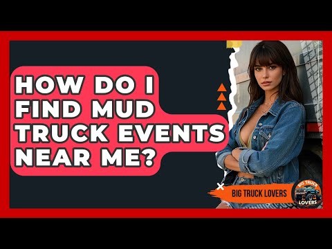 How Do I Find Mud Truck Events Near Me? - Big Truck Lovers