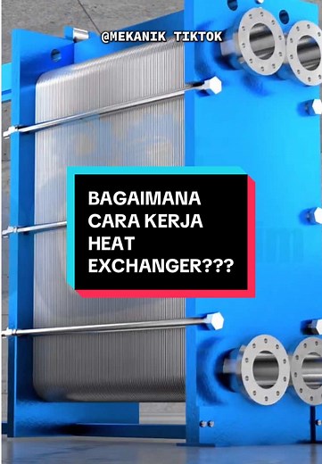Bagaimana Cara Kerja Heat Exchanger? Penjelasan Singkat